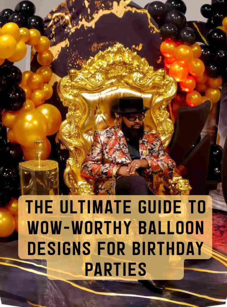 The Ultimate Guide to WOW-Worthy Balloon Designs for Birthday Parties The Ultimate Guide to WOW-Worthy Balloon Designs for Birthday Parties
